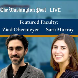 Headshots of two faculty, Dr. Ziad Obermeyer and Dr. Sara Murray on a blue background and the Washington Post Live logo