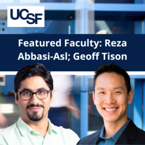 headshots Dr. Reza Abbasi-Asl and Dr. Geoff Tison