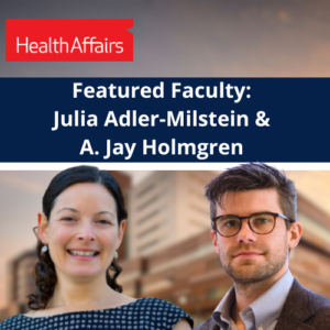 Headshots of Julia Adler-Milstein and A. Jay Holmgren, and the HealthAffairs logo