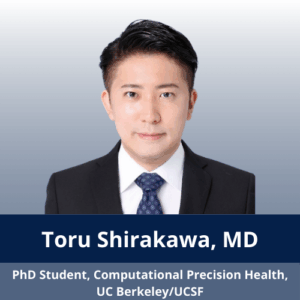 Toru Shirakawa, MD. PhD student, Computational Precision Health